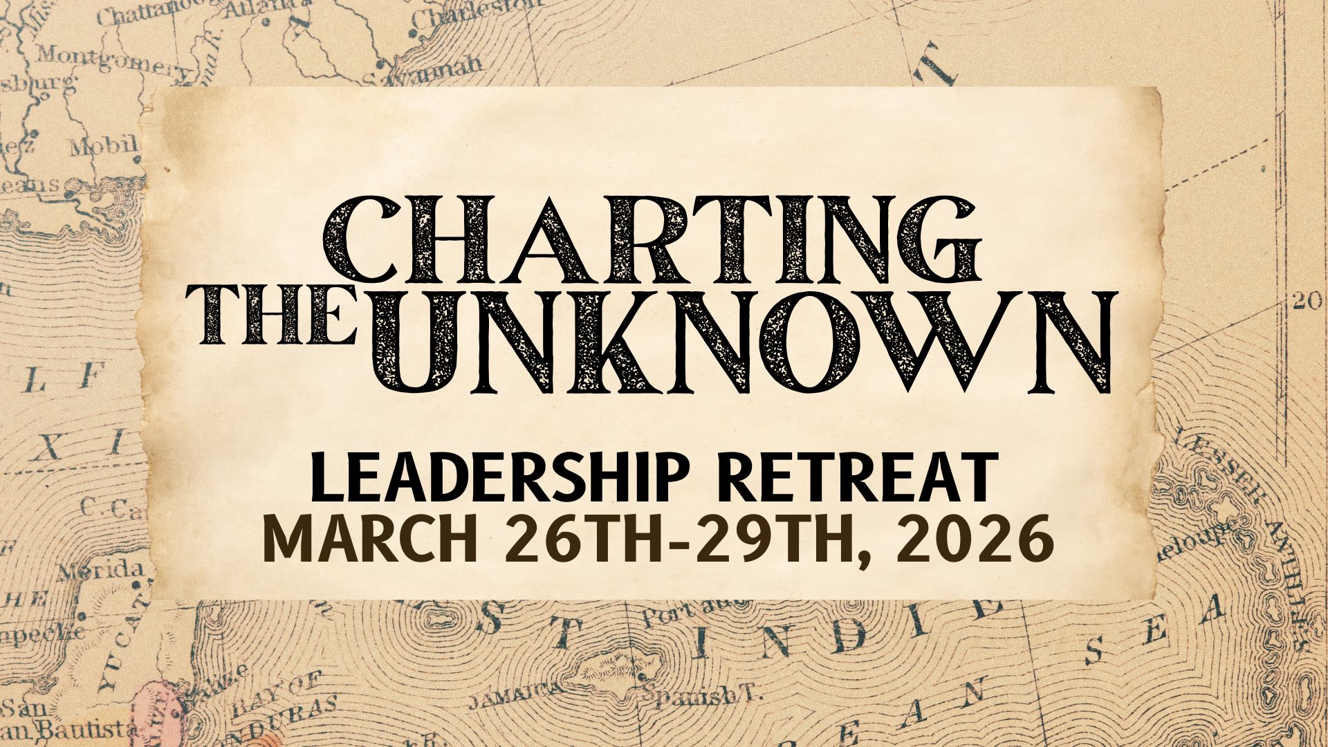 Charting the Unknown Leadership Retreat Spring 2026: Charting the Unknown
