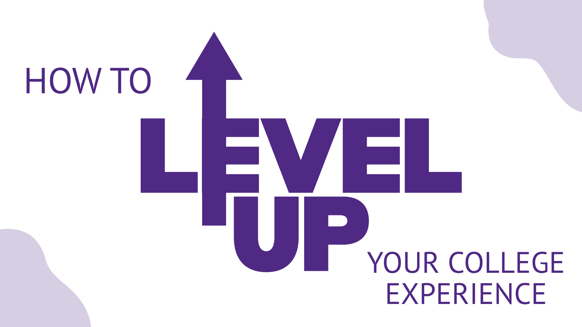 Level Up Workshop Level Up Workshop is an event put on by the College of Business in order to prepare students for the spring semester of Level Up and attempt to boost engagement