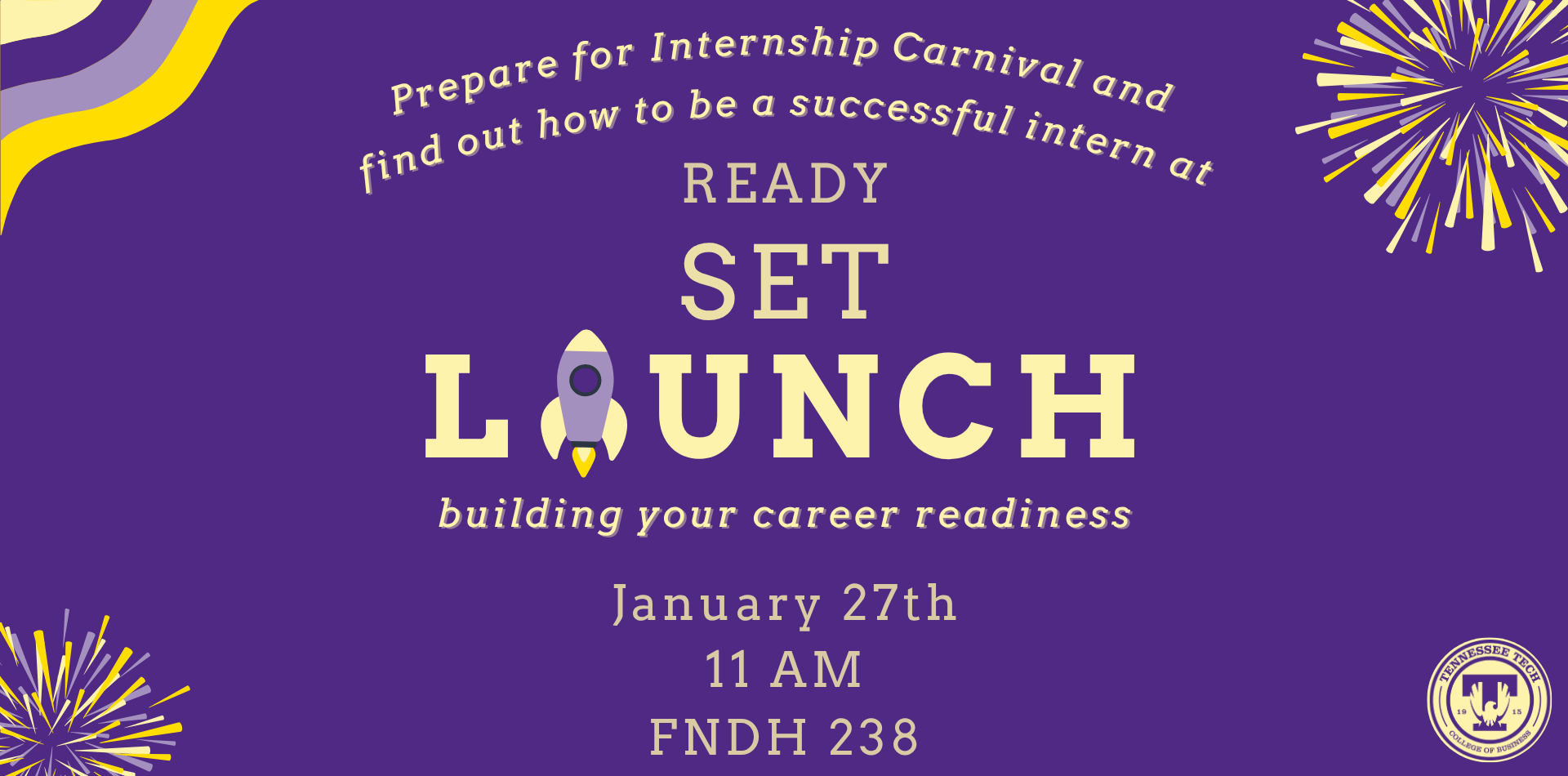 Ready, Set, Launch Ready, Set, Launch is an event where students learn how to properly prepare for our Internship Carnival and network with potential employers