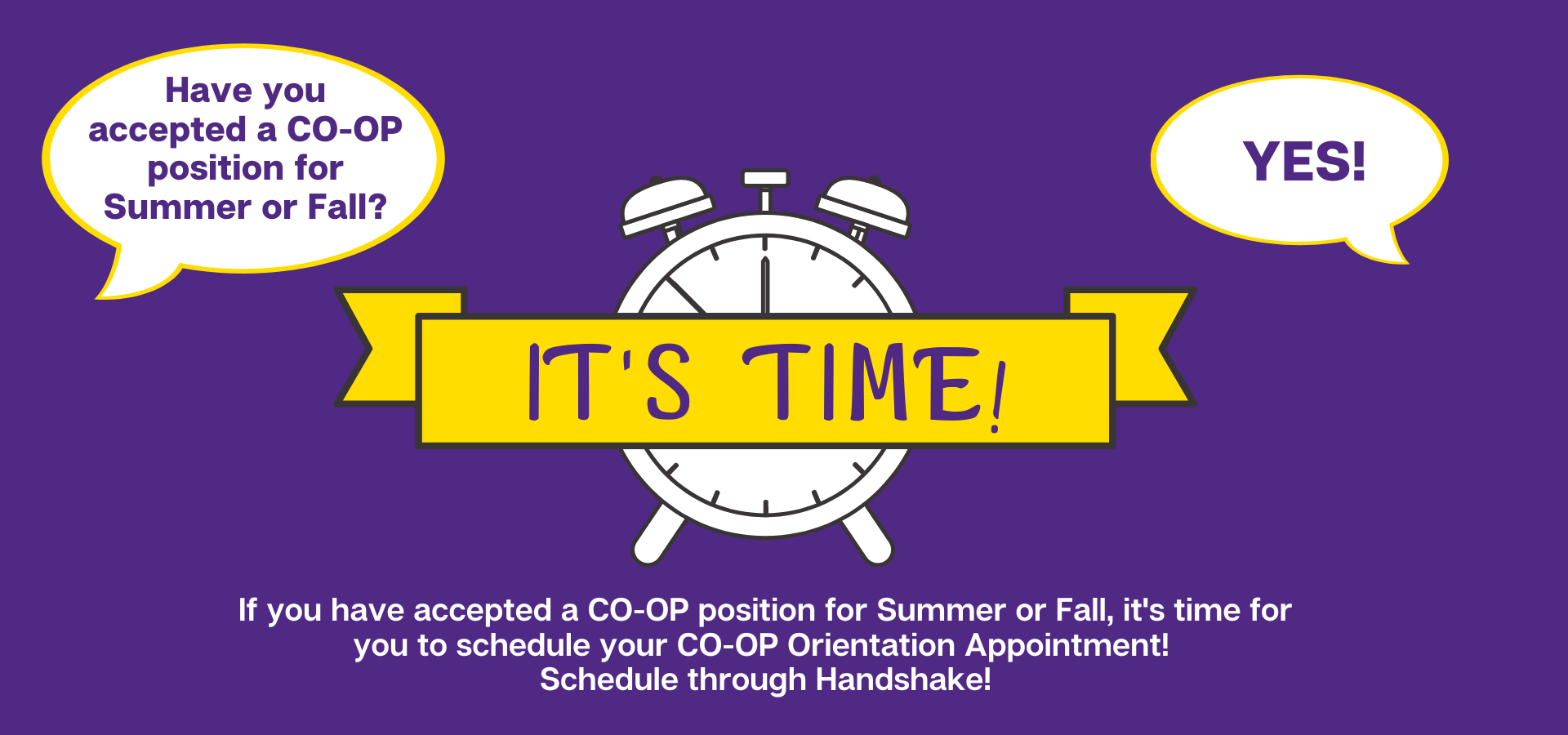 If you accepted a Co-Op position for summer or fall, it's time to schedule your orientation appointment in Handshake!