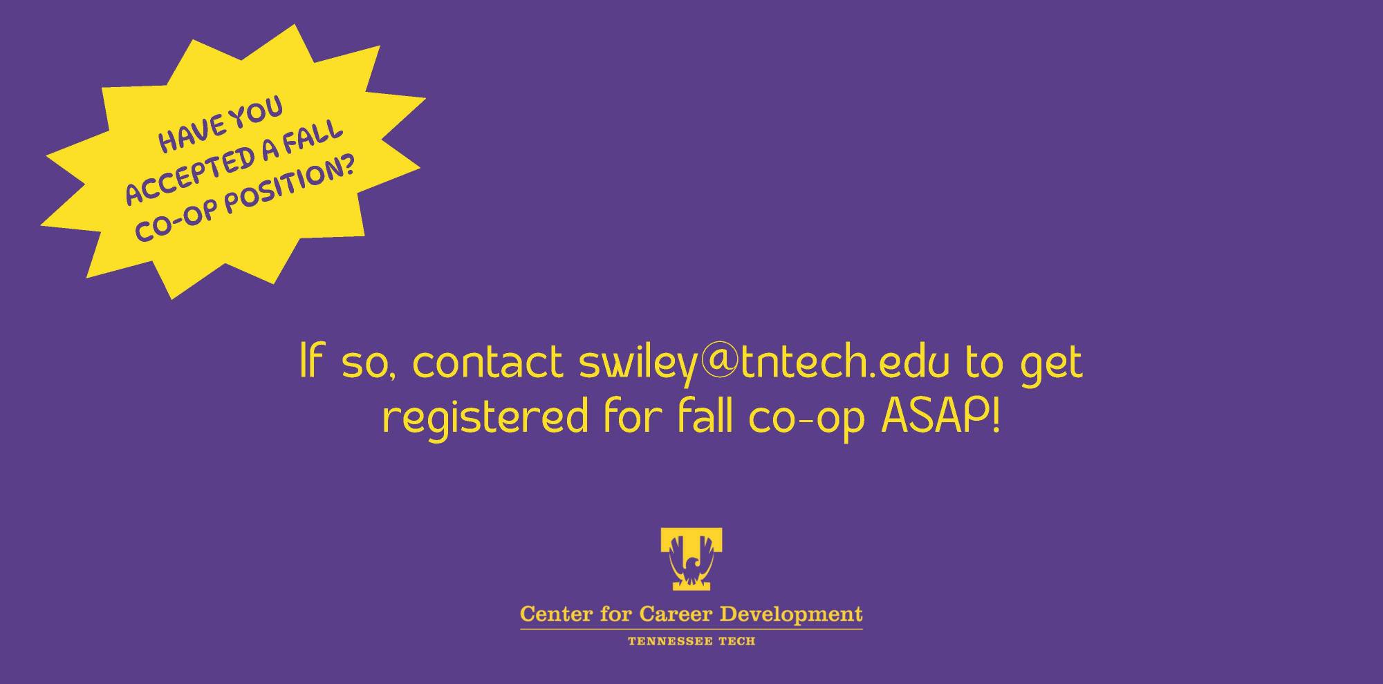 If you've accepted a fall co-op, contact swiley@tntech.edu to get registered!